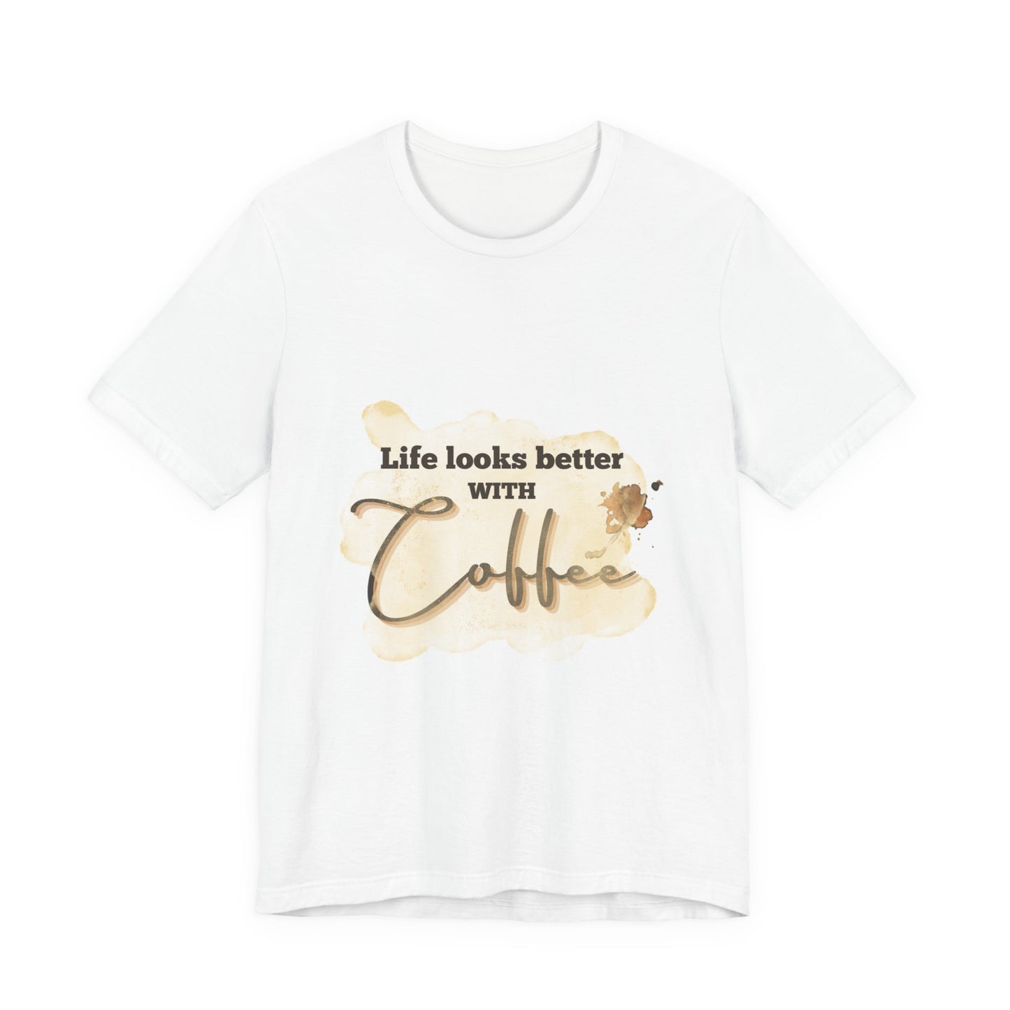 Coffee Lover's Unisex Tee - "Life Looks Better With Coffee"