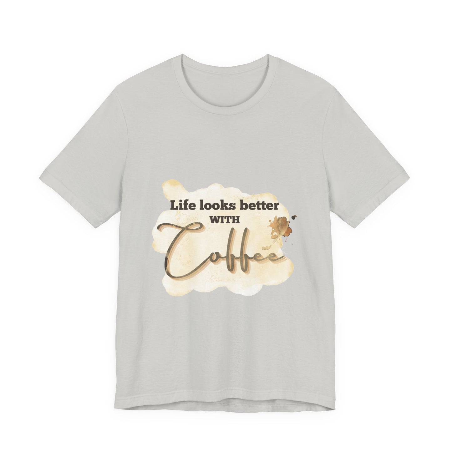 Coffee Lover's Unisex Tee - "Life Looks Better With Coffee"