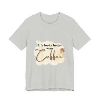 Coffee Lover's Unisex Tee - "Life Looks Better With Coffee"