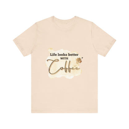 Coffee Lover's Unisex Tee - "Life Looks Better With Coffee"