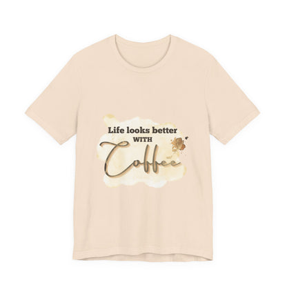 Coffee Lover's Unisex Tee - "Life Looks Better With Coffee"